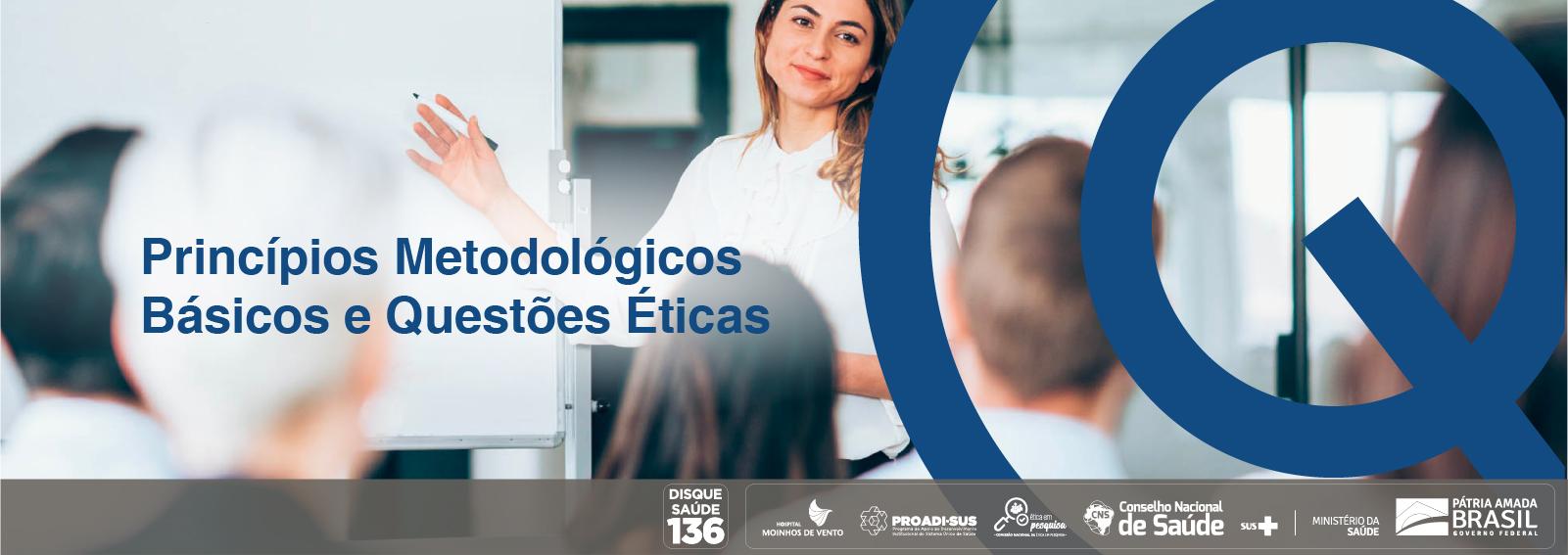 Princípios metodológicos básicos e questões éticas 2024_CEP_PMBQE