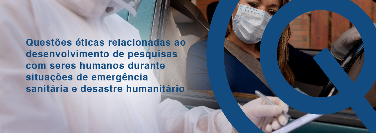 Questões éticas relacionadas ao desenvolvimento de pesquisas com seres humanos durante situações de emergência sanitária e desastre humanitário 2024_CEP_QERDPSHDSESDH