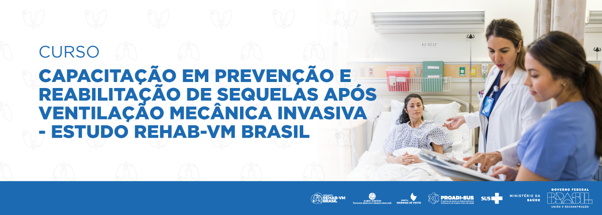 Capacitação em prevenção e reabilitação de sequelas após ventilação mecânica invasiva 2024_REHAB
